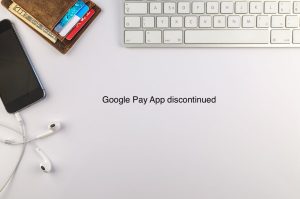 Google Pay App discontinuation